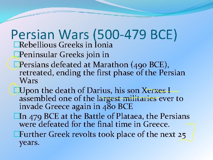 Persian Wars (500 -479 BCE) �Rebellious Greeks in Ionia �Peninsular Greeks join in �Persians