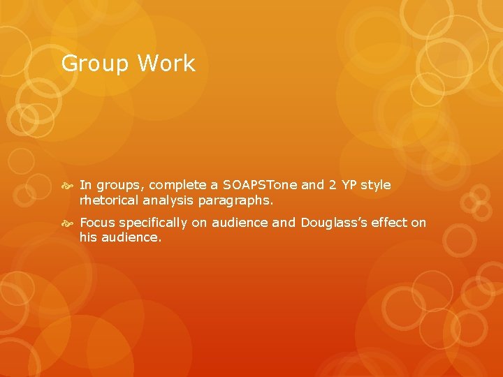 Group Work In groups, complete a SOAPSTone and 2 YP style rhetorical analysis paragraphs.