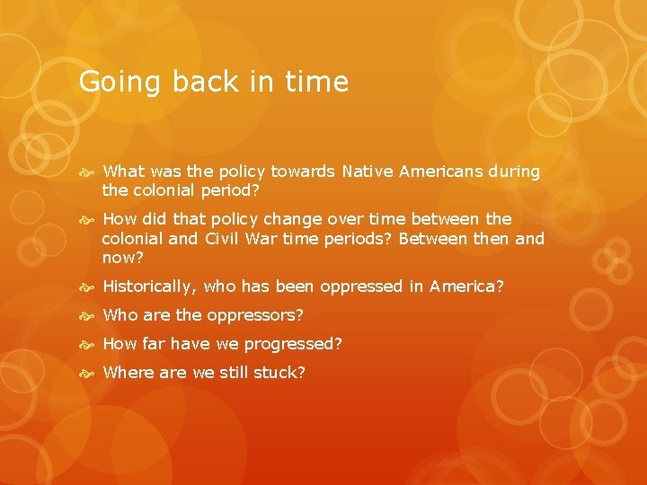 Going back in time What was the policy towards Native Americans during the colonial