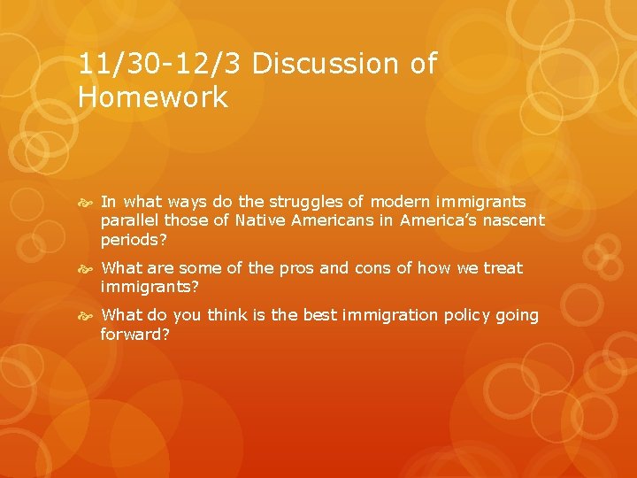 11/30 -12/3 Discussion of Homework In what ways do the struggles of modern immigrants