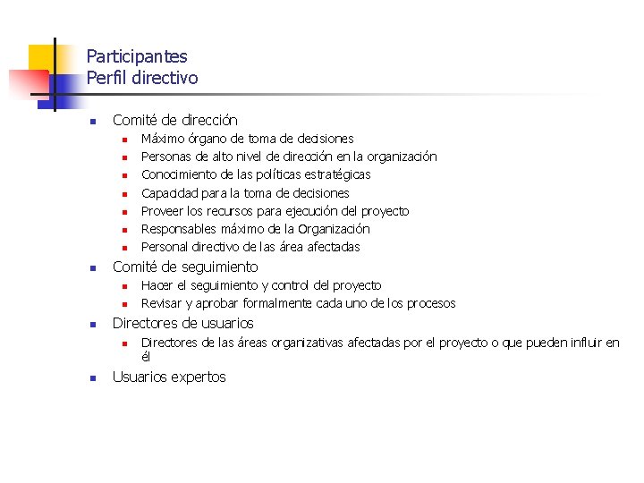 Participantes Perfil directivo n Comité de dirección n n n n Comité de seguimiento