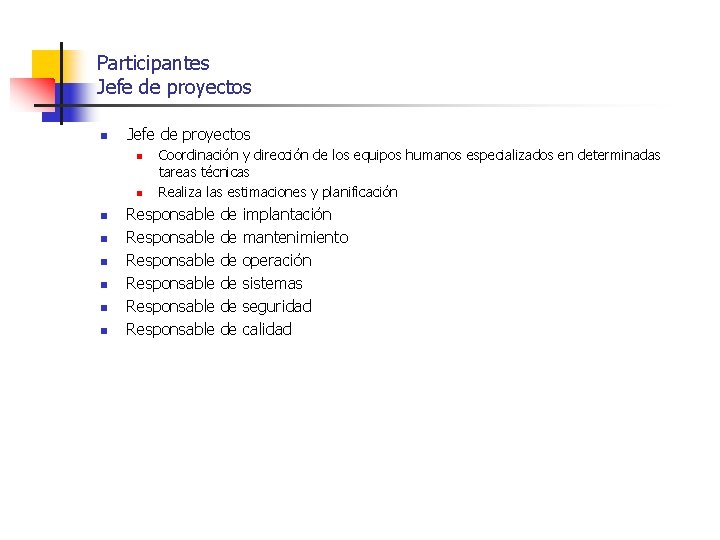 Participantes Jefe de proyectos n n n n n Coordinación y dirección de los