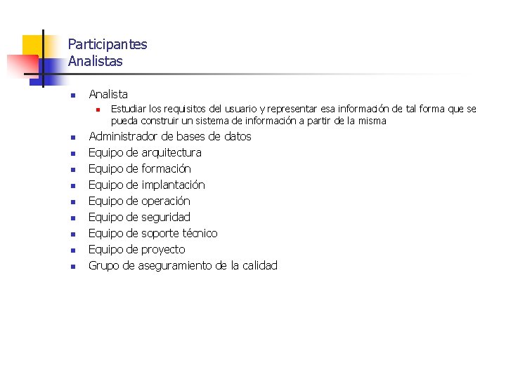 Participantes Analistas n Analista n n n n n Estudiar los requisitos del usuario