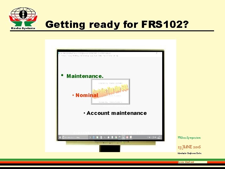 Getting ready for FRS 102? • Maintenance. • Nominal • Account maintenance FRS 102