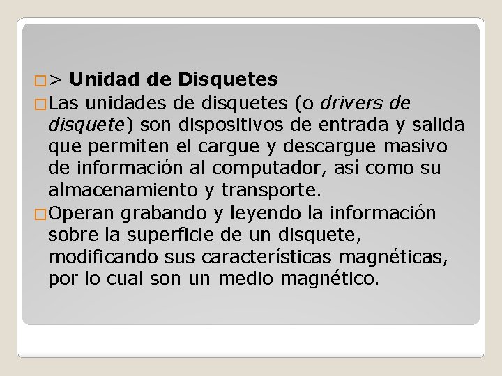�> Unidad de Disquetes �Las unidades de disquetes (o drivers de disquete) son dispositivos
