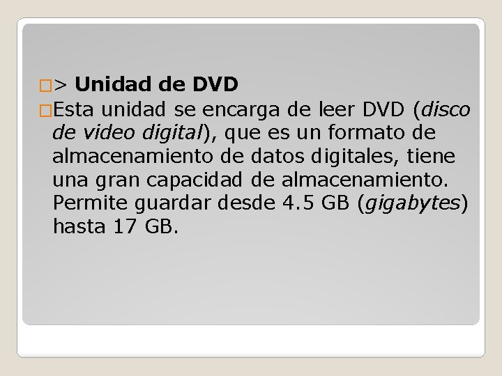 �> Unidad de DVD �Esta unidad se encarga de leer DVD (disco de video