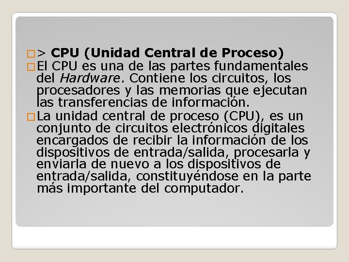 �> �El CPU (Unidad Central de Proceso) CPU es una de las partes fundamentales