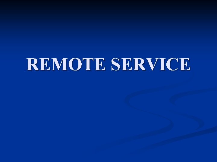 REMOTE SERVICE 