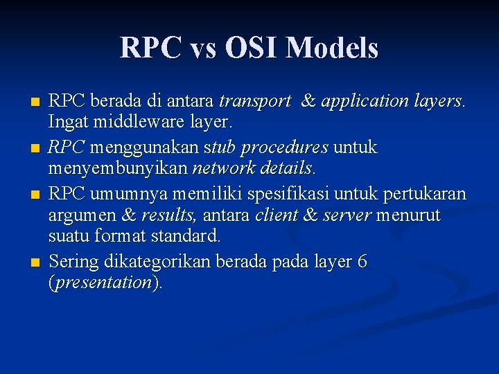 RPC vs OSI Models n n RPC berada di antara transport & application layers.