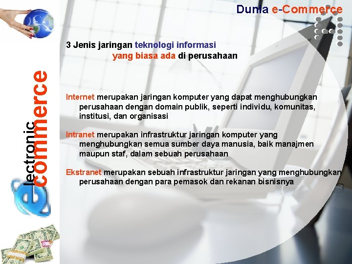 Dunia e-Commerce lectronic commerce 3 Jenis jaringan teknologi informasi yang biasa ada di perusahaan