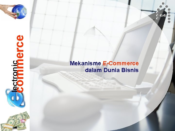 commerce lectronic Mekanisme E-Commerce dalam Dunia Bisnis 