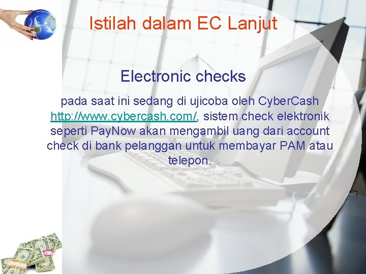 Istilah dalam EC Lanjut Electronic checks pada saat ini sedang di ujicoba oleh Cyber.