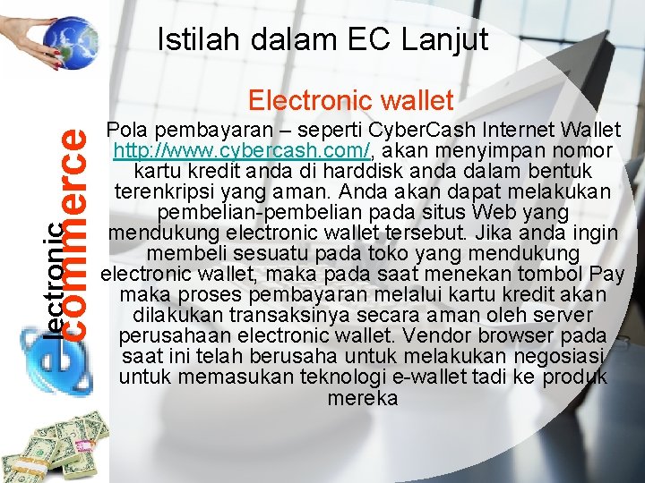 Istilah dalam EC Lanjut lectronic commerce Electronic wallet Pola pembayaran – seperti Cyber. Cash