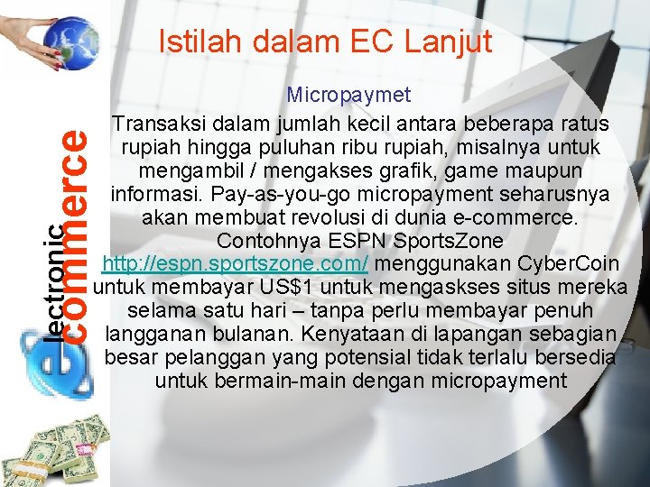 Istilah dalam EC Lanjut lectronic commerce Micropaymet Transaksi dalam jumlah kecil antara beberapa ratus