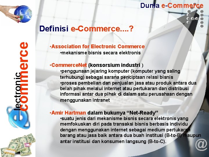 Dunia e-Commerce lectronic commerce Definisi e-Commerce. . ? • Association for Electronic Commerce •