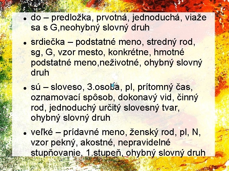  do – predložka, prvotná, jednoduchá, viaže sa s G, neohybný slovný druh srdiečka