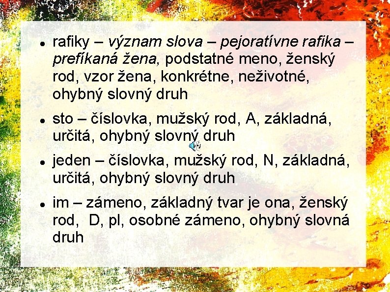  rafiky – význam slova – pejoratívne rafika – prefíkaná žena, podstatné meno, ženský