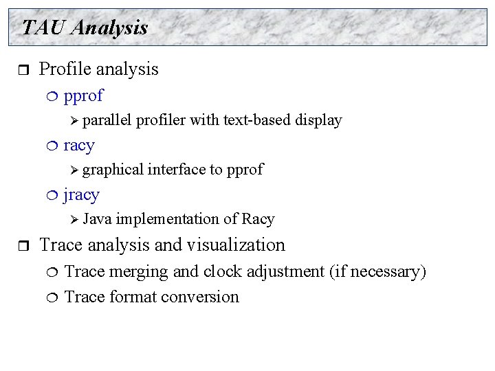 TAU Analysis r Profile analysis ¦ pprof Ø parallel ¦ profiler with text-based display