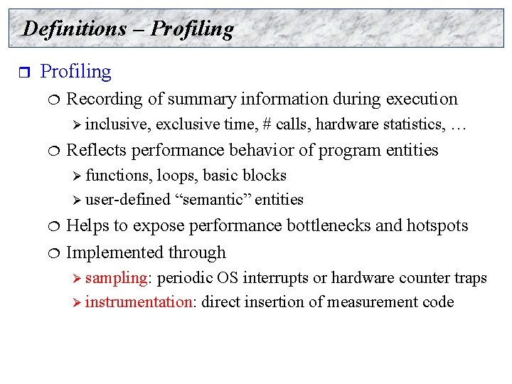 Definitions – Profiling r Profiling ¦ Recording of summary information during execution Ø inclusive,