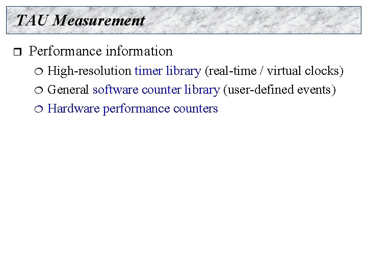 TAU Measurement r Performance information ¦ ¦ ¦ High-resolution timer library (real-time / virtual