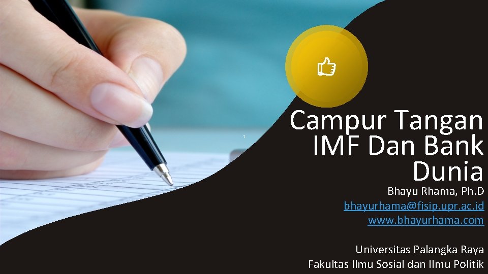 Campur Tangan IMF Dan Bank Dunia Bhayu Rhama, Ph. D bhayurhama@fisip. upr. ac. id