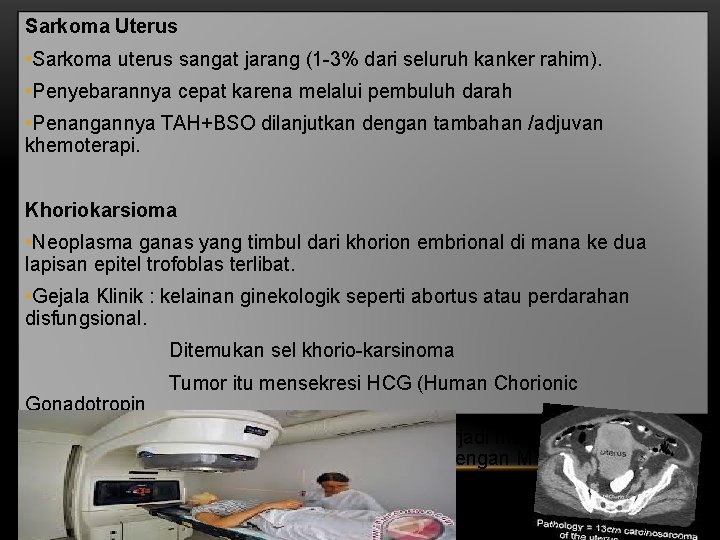 Sarkoma Uterus • Sarkoma uterus sangat jarang (1 -3% dari seluruh kanker rahim). •