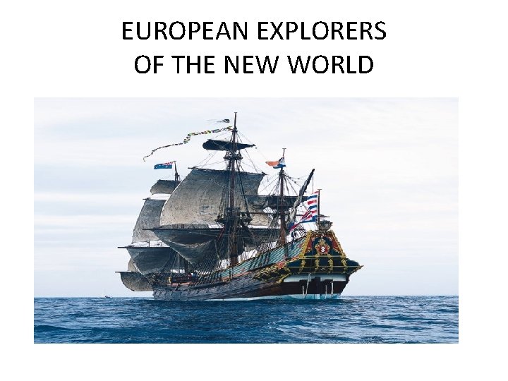 EUROPEAN EXPLORERS OF THE NEW WORLD 