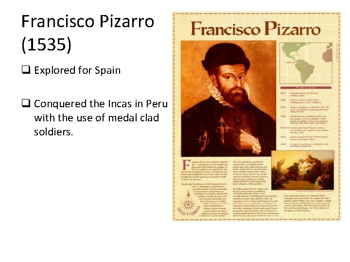 Francisco Pizarro (1535) q Explored for Spain q Conquered the Incas in Peru with