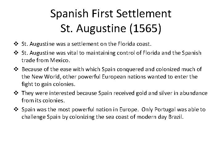 Spanish First Settlement St. Augustine (1565) v St. Augustine was a settlement on the