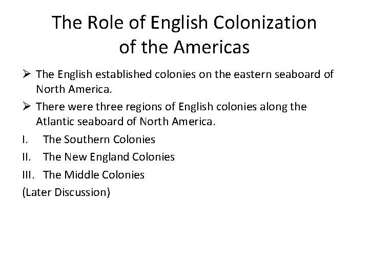 The Role of English Colonization of the Americas Ø The English established colonies on