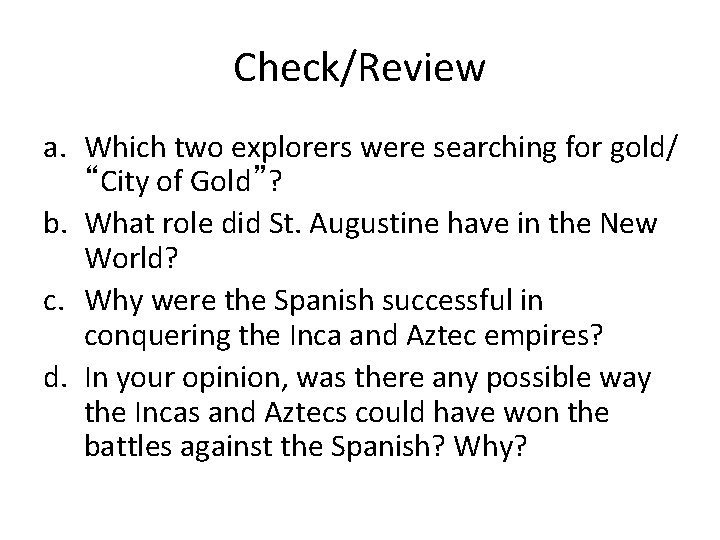 Check/Review a. Which two explorers were searching for gold/ “City of Gold”? b. What