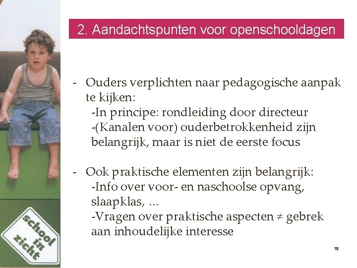 2. Aandachtspunten voor openschooldagen - Ouders verplichten naar pedagogische aanpak te kijken: -In principe: