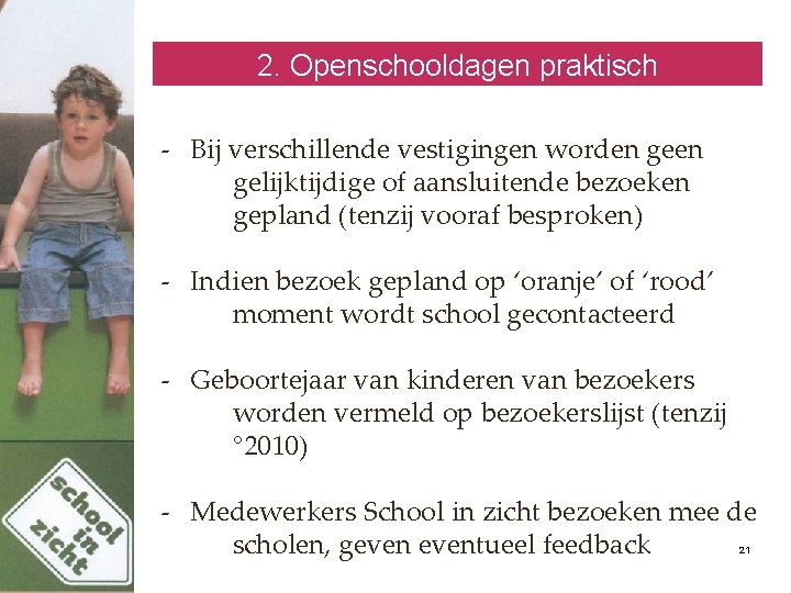 2. Openschooldagen praktisch - Bij verschillende vestigingen worden gelijktijdige of aansluitende bezoeken gepland (tenzij