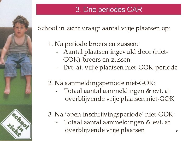 3. Drie periodes CAR School in zicht vraagt aantal vrije plaatsen op: 1. Na