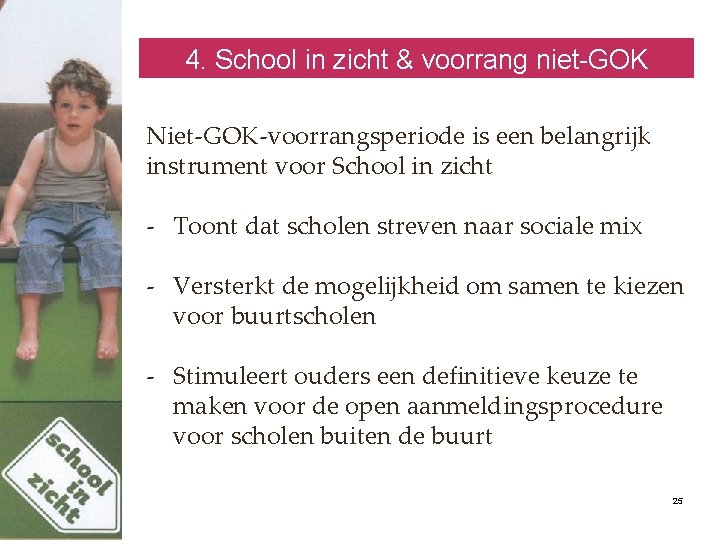 4. School in zicht & voorrang niet-GOK Niet-GOK-voorrangsperiode is een belangrijk instrument voor School