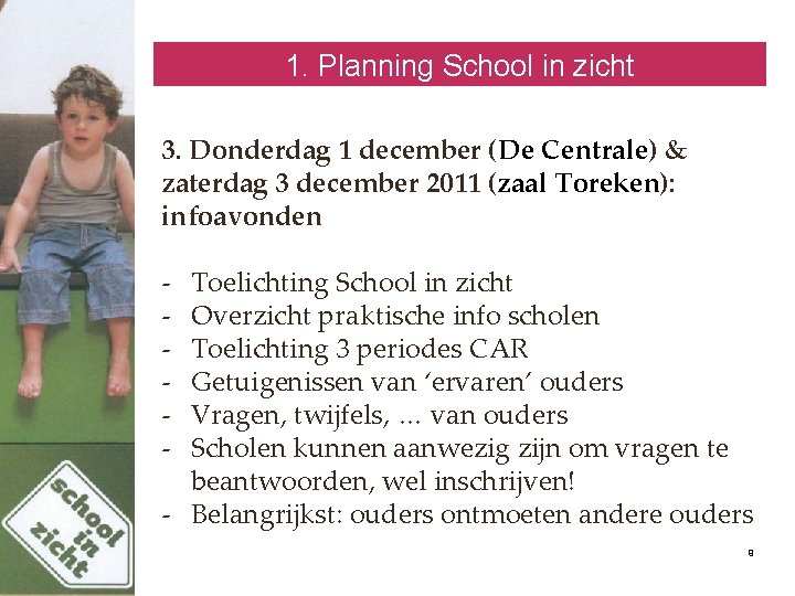 1. Planning School in zicht 3. Donderdag 1 december (De Centrale) & zaterdag 3