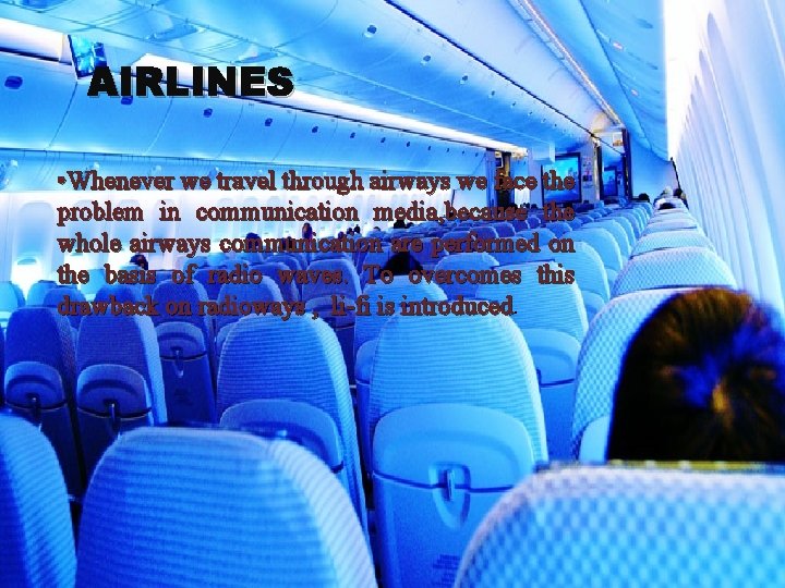 AIRLINES • Whenever we travel through airways we face the problem in communication media,