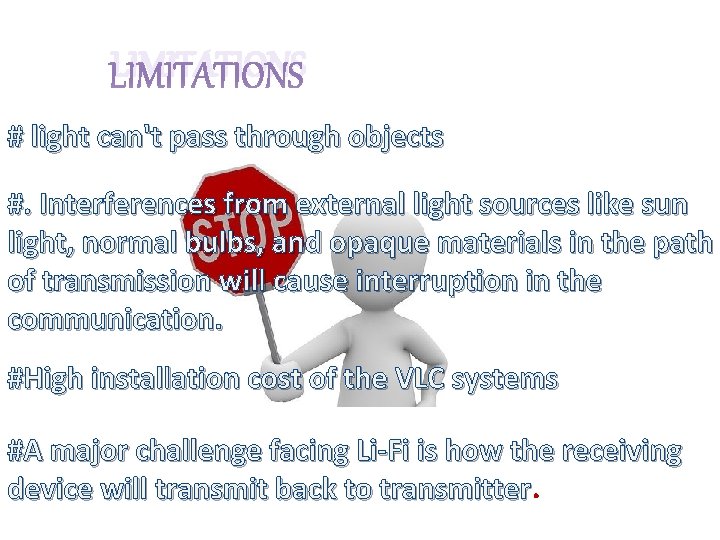LIMITATIONS # light can't pass through objects #. Interferences from external light sources like