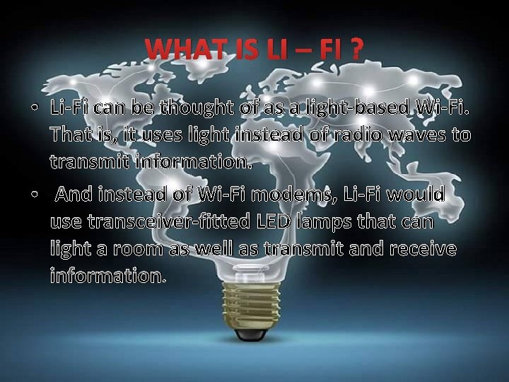 WHAT IS LI – FI ? • Li-Fi can be thought of as a