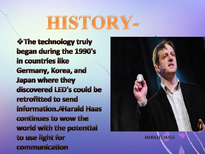 HISTORYv. The technology truly began during the 1990's in countries like Germany, Korea, and