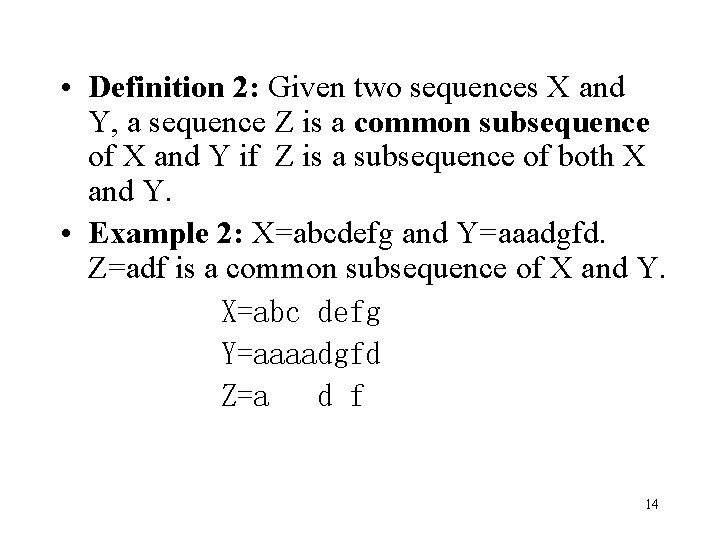  • Definition 2: Given two sequences X and Y, a sequence Z is