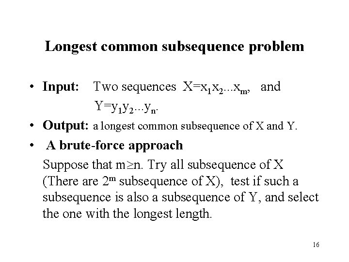 Longest common subsequence problem • Input: Two sequences X=x 1 x 2. . .