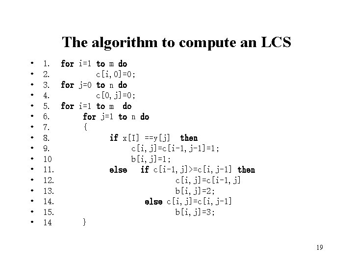 The algorithm to compute an LCS • • • • 1. for i=1 to