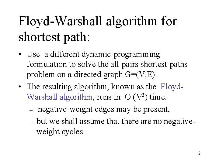 Floyd-Warshall algorithm for shortest path: • Use a different dynamic-programming formulation to solve the