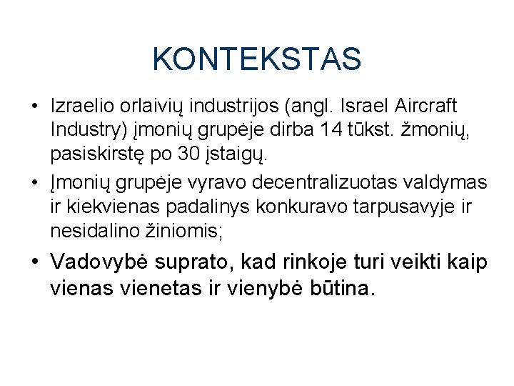 KONTEKSTAS • Izraelio orlaivių industrijos (angl. Israel Aircraft Industry) įmonių grupėje dirba 14 tūkst.