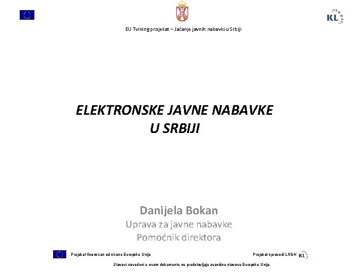 EU Tvining projekat – Jačanje javnih nabavki u Srbiji ELEKTRONSKE JAVNE NABAVKE U SRBIJI
