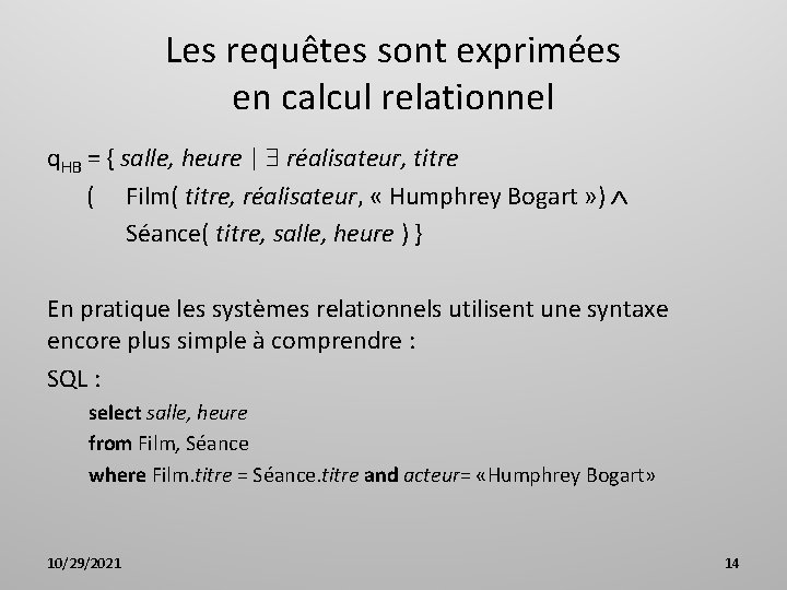 Les requêtes sont exprimées en calcul relationnel q. HB = { salle, heure |