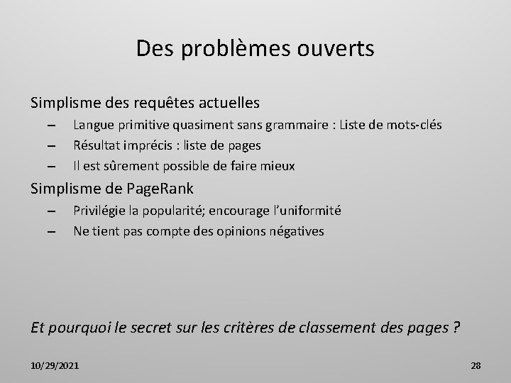 Des problèmes ouverts Simplisme des requêtes actuelles – – – Langue primitive quasiment sans