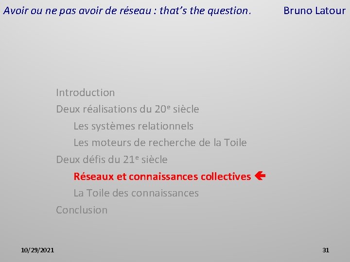Avoir ou ne pas avoir de réseau : that’s the question. Bruno Latour Introduction