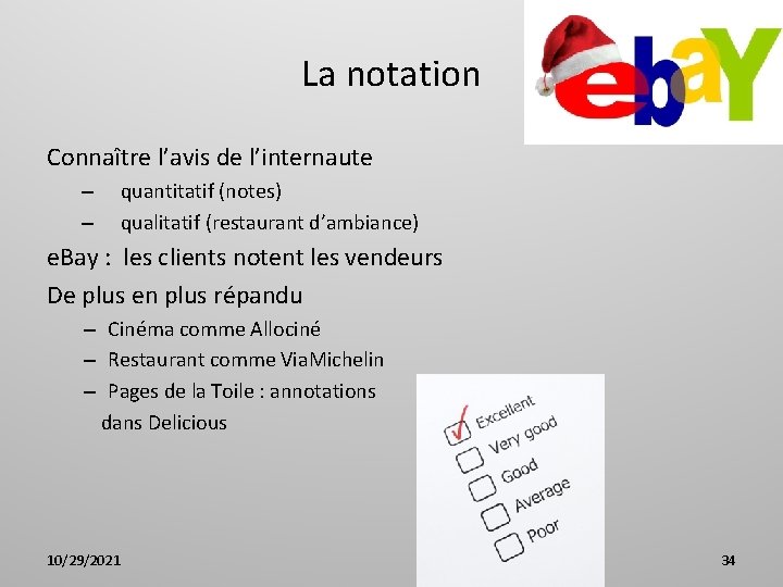 La notation Connaître l’avis de l’internaute – – quantitatif (notes) qualitatif (restaurant d’ambiance) e.